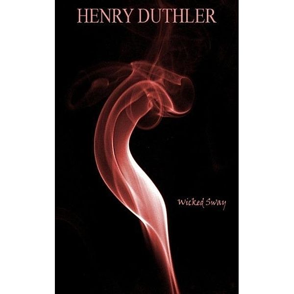 Wicked Sway, Henry Duthler