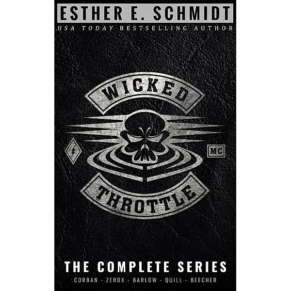 Wicked Throttle MC: The Complete Series, Esther E. Schmidt