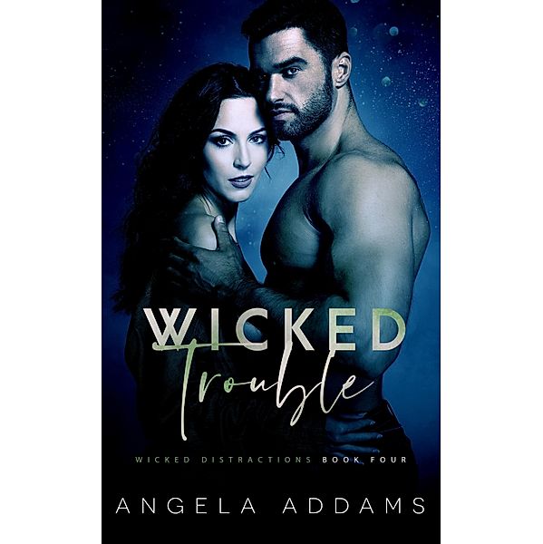 Wicked Trouble / Wicked Distractions Bd.4, Angela Addams