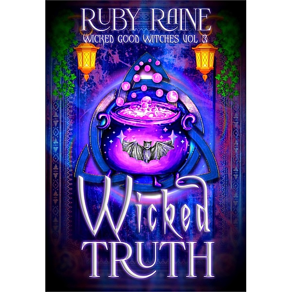 Wicked Truth (Wicked Good Witches, #3) / Wicked Good Witches, Ruby Raine