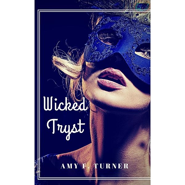 Wicked Tryst, Amy F. Turner