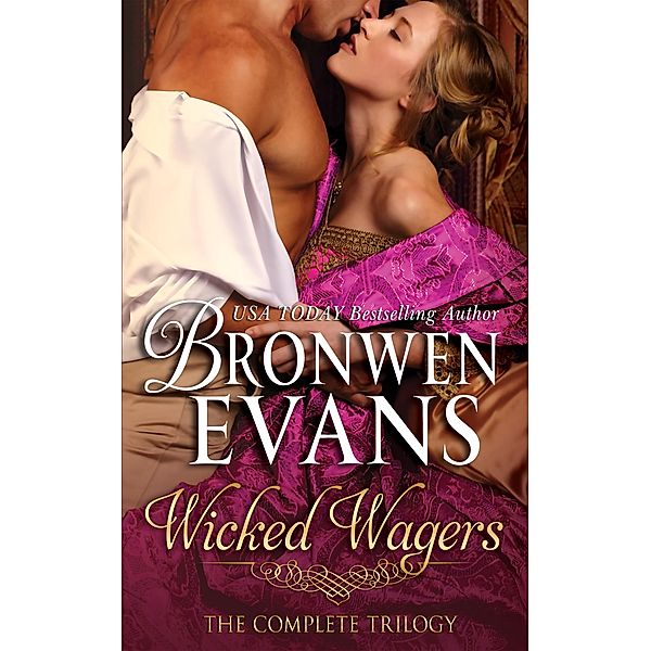 Wicked Wagers, The Complete Trilogy Boxed Set / Wicked Wagers, Bronwen Evans