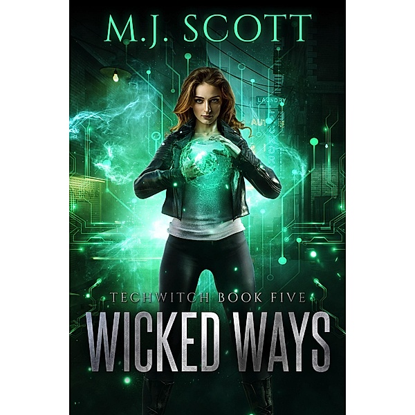 Wicked Ways (TechWitch, #5) / TechWitch, M. J. Scott