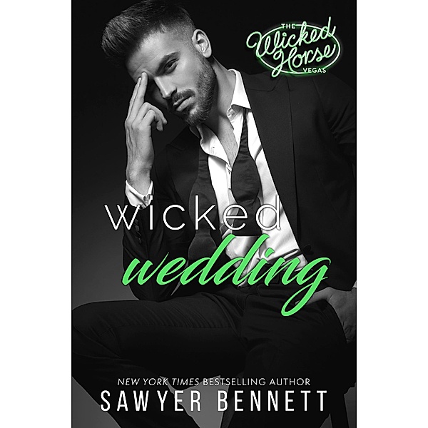 Wicked Wedding (Wicked Horse Vegas, #4) / Wicked Horse Vegas, Sawyer Bennett