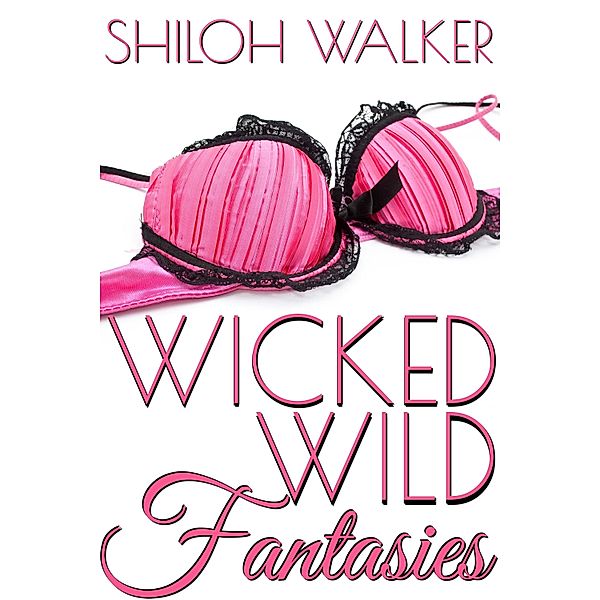 Wicked Wild Fantasies, Shiloh Walker
