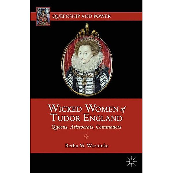 Wicked Women of Tudor England, R. Warnicke