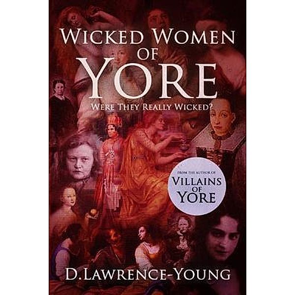 Wicked Women of Yore / Cranthorpe Millner Publishers, D. Lawrence-Young