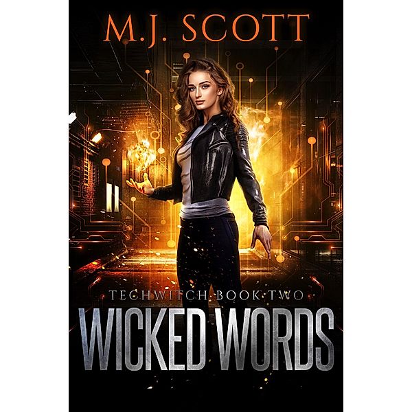 Wicked Words (TechWitch, #2) / TechWitch, M. J. Scott