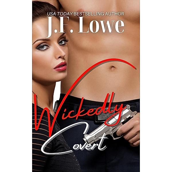 Wickedly Covert (Wickedly Yours, #2) / Wickedly Yours, J. F. Lowe