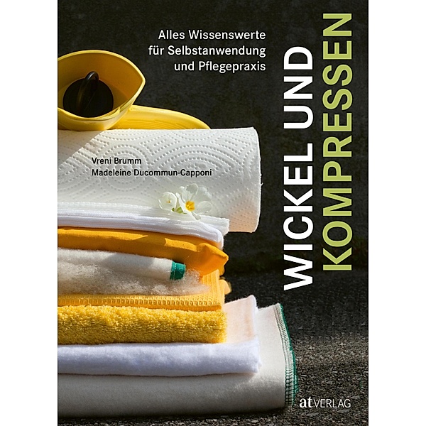 Wickel und Kompressen - eBook, Vreni Brumm, Madeleine Ducommun-Capponi
