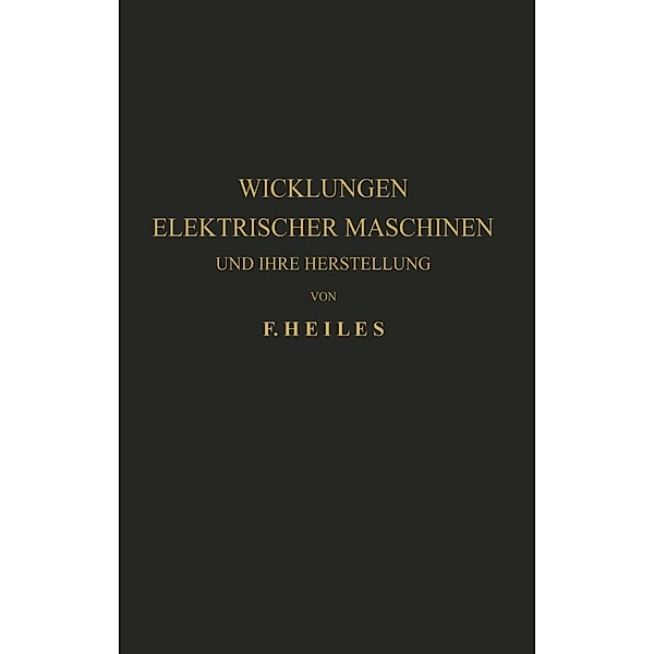 Wicklungen Elektrischer Maschinen und Ihre Herstellung, F. Heiles