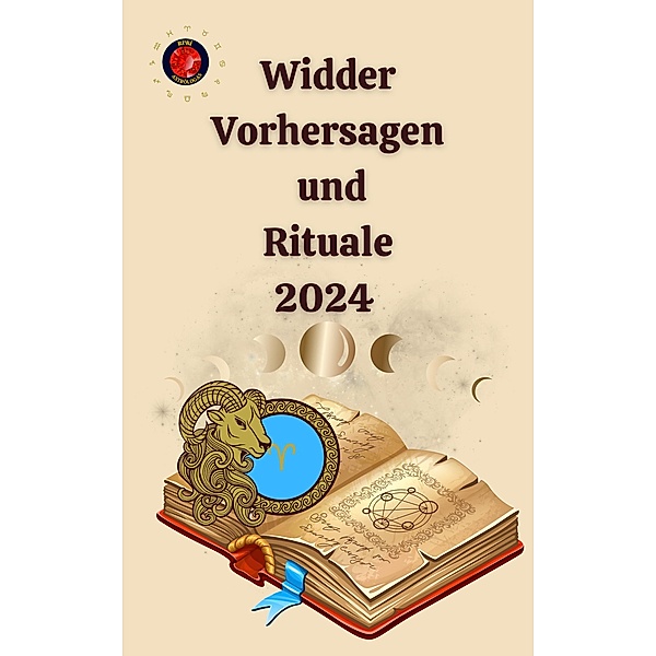 Widder-Vorhersagen und  Rituale 2024, Alina A Rubi, Angeline Rubi