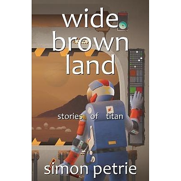 Wide Brown Land / The Titan sequence Bd.2, Simon Petrie
