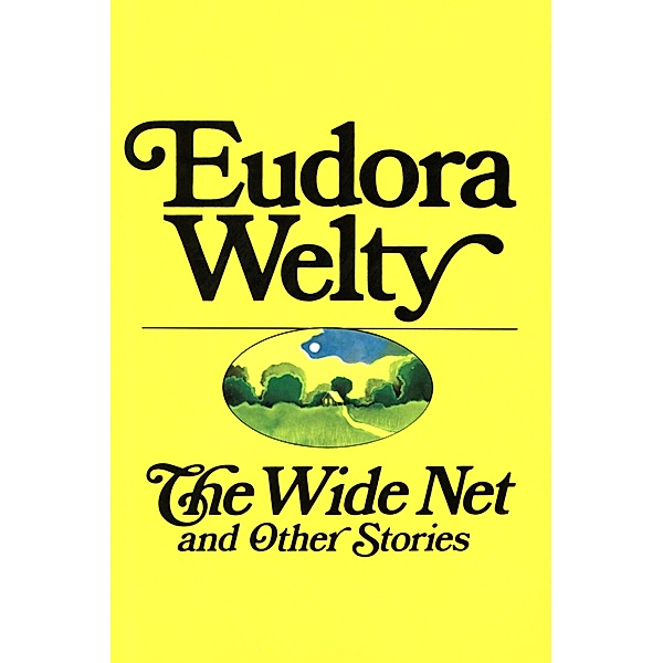 Wide Net and Other Stories, Eudora Welty