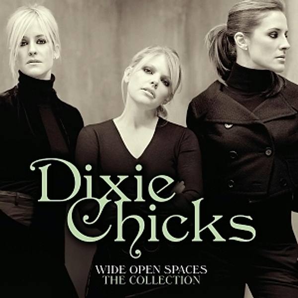 Wide Open Spaces-The Dixie Chicks Collections, Dixie Chicks