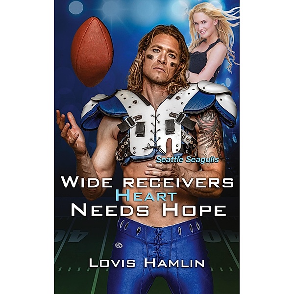 Wide Receivers Heart Needs Hope / Seattle Seagulls Bd.2, Lovis Hamlin