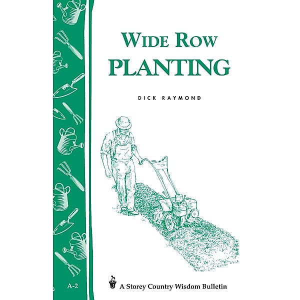 Wide Row Planting / Storey Country Wisdom Bulletin, Dick Raymond