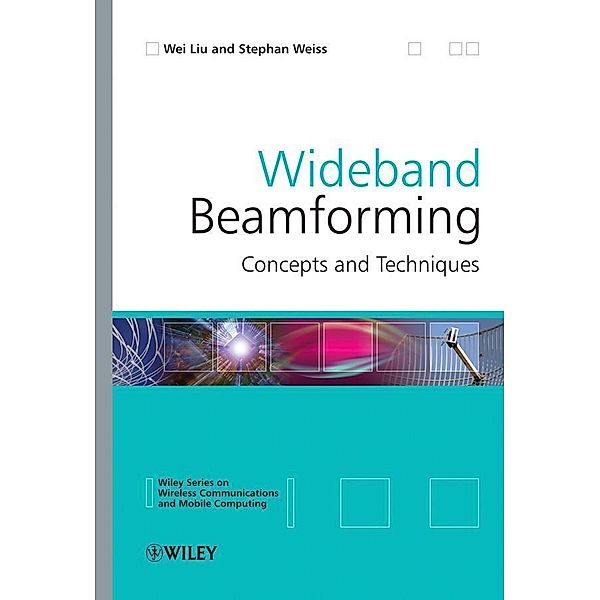 Wideband Beamforming / Wireless Communications and Mobile Computing, Wei Liu, Stephan Weiss