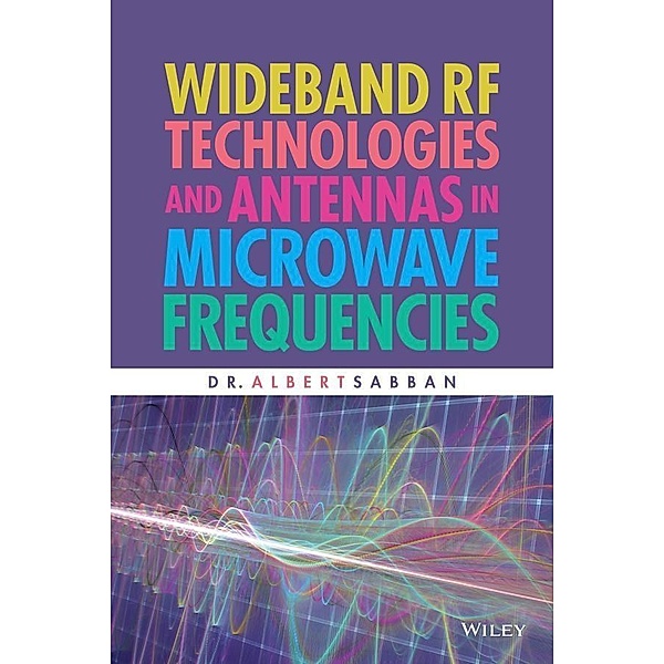 Wideband RF Technologies and Antennas in Microwave Frequencies, Albert Sabban