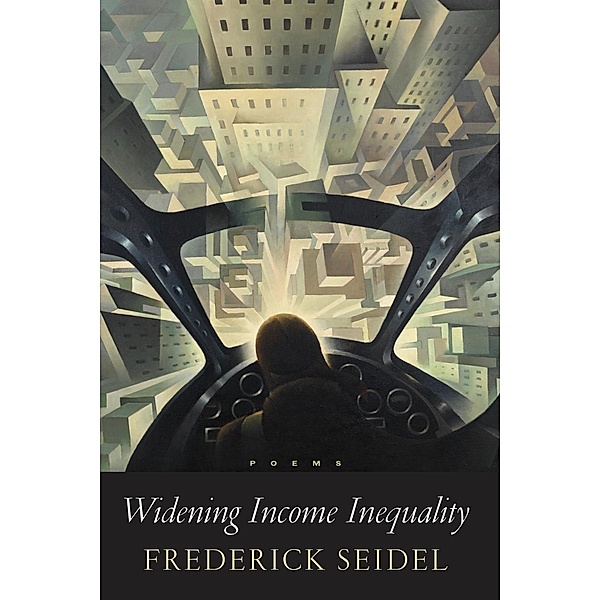 Widening Income Inequality, Frederick Seidel