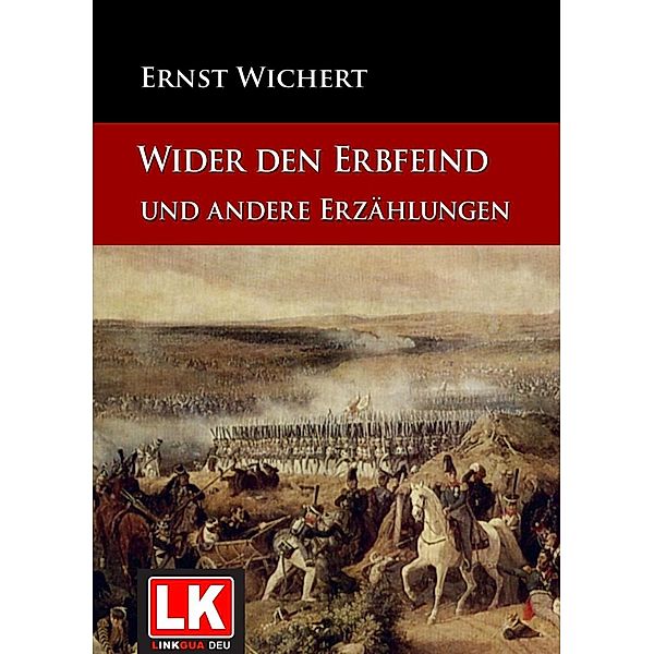 Wider den Erbfeind und andere Erzählungen, Ernst Wichert