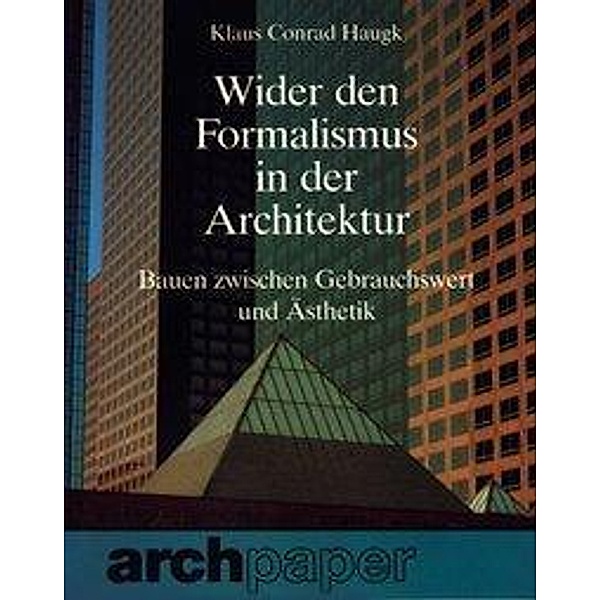 Wider den Formalismus in der Architektur, Klaus C. Haugk