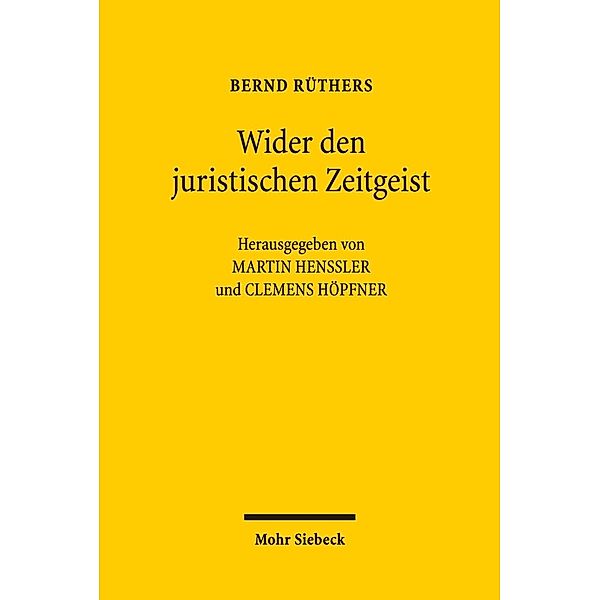 Wider den juristischen Zeitgeist - Ausgewählte Aufsätze von 1964 bis 2015, Bernd Rüthers