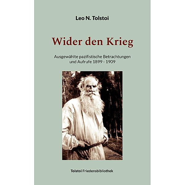 Wider den Krieg / Tolstoi-Friedensbibliothek B Bd.4, Leo N. Tolstoi