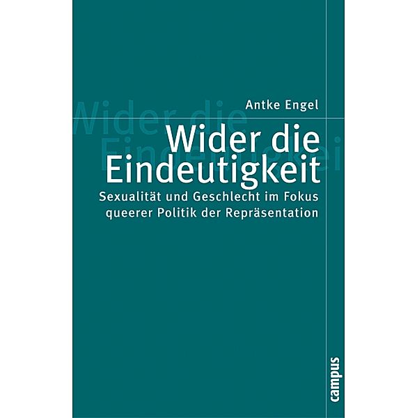 Wider die Eindeutigkeit / Politik der Geschlechterverhältnisse Bd.20, Antke Engel