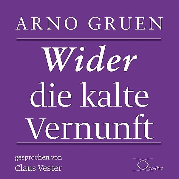 Wider die kalte Vernunft,2 Audio-CD, Arno Gruen
