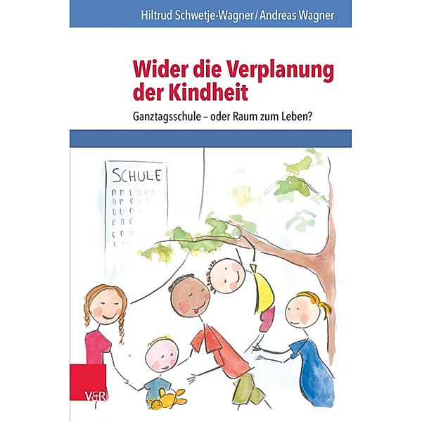 Wider die Verplanung der Kindheit, Hiltrud Schwetje-Wagner, Andreas Wagner