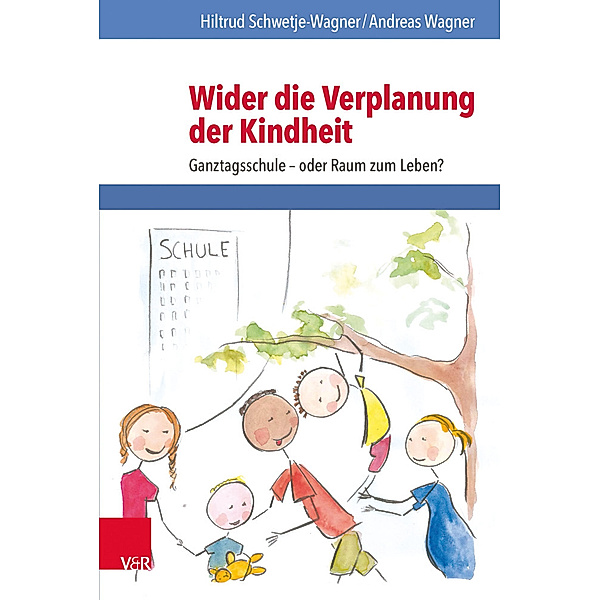 Wider die Verplanung der Kindheit, Hiltrud Schwetje-Wagner, Andreas Wagner