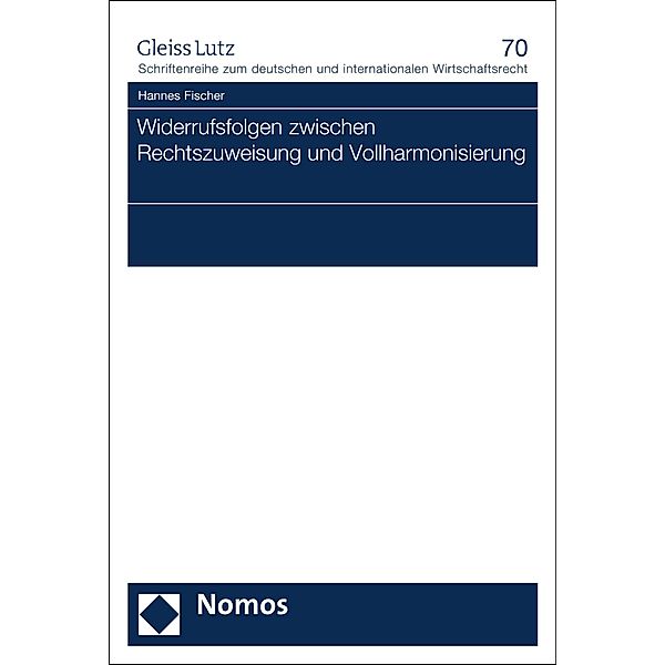 Widerrufsfolgen zwischen Rechtszuweisung und Vollharmonisierung / GLEISS LUTZ Schriftenreihe zum deutschen und internationalen Wirtschaftsrecht Bd.70, Hannes Fischer