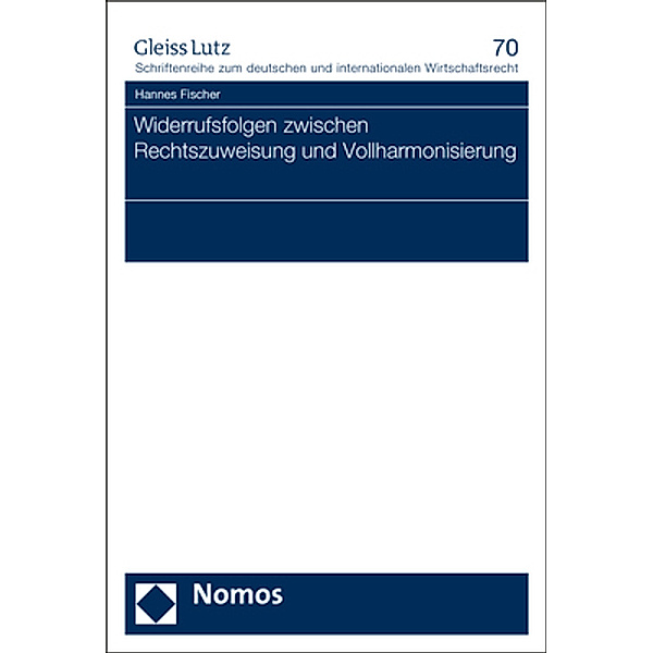 Widerrufsfolgen zwischen Rechtszuweisung und Vollharmonisierung, Hannes Fischer