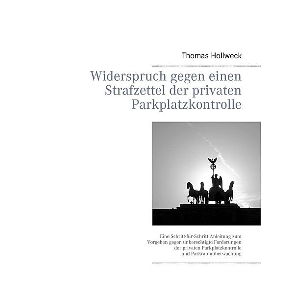 Widerspruch gegen einen Strafzettel der privaten Parkplatzkontrolle, Thomas Hollweck