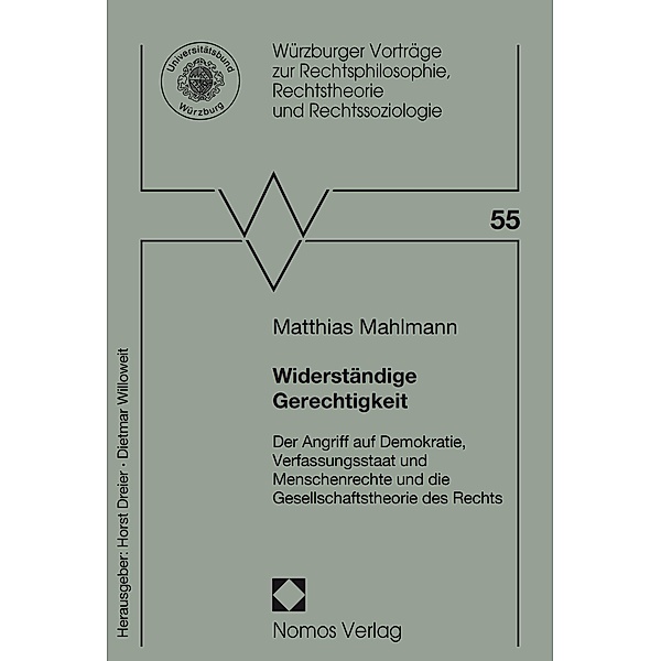 Widerständige Gerechtigkeit / Würzburger Vorträge zur Rechtsphilosophie, Rechtstheorie und Rechtssoziologie Bd.55, Matthias Mahlmann