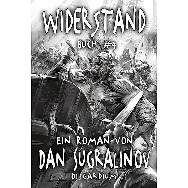 Widerstand (Disgardium Buch #4) LitRPG-Serie / Disgardium Bd.4, Dan Sugralinov