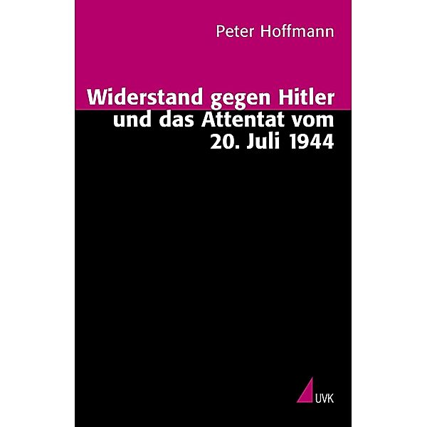 Widerstand gegen Hitler und das Attentat vom 20. Juli 1944, Peter Hoffmann