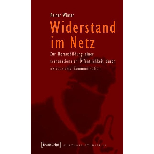 Widerstand im Netz / Cultural Studies Bd.21, Rainer Winter