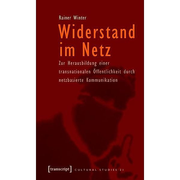 Widerstand im Netz / Cultural Studies Bd.21, Rainer Winter