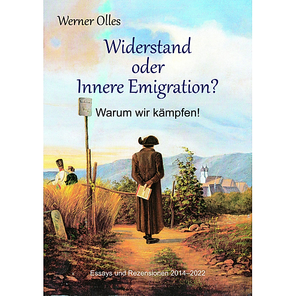 Widerstand oder Innere Emigration? Warum wir kämpfen!, Werner Olles