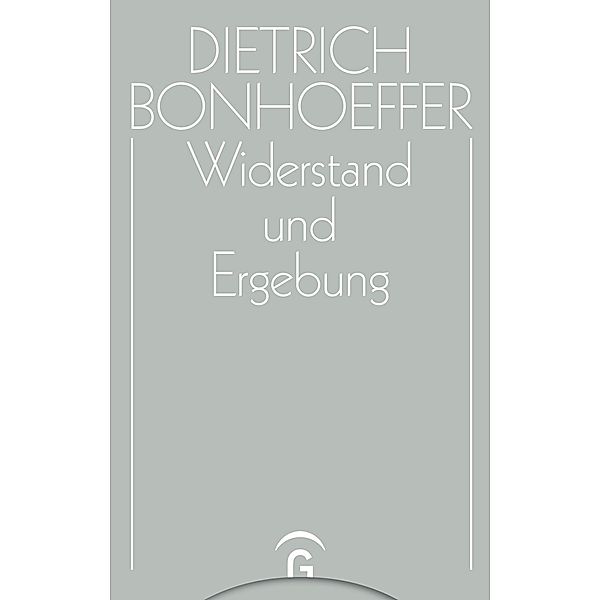Widerstand und Ergebung, Dietrich Bonhoeffer