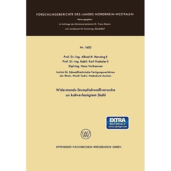 Widerstands-Stumpfschweißversuche an kaltverfestigtem Stahl / Forschungsberichte des Landes Nordrhein-Westfalen, Alfred Hermann Henning