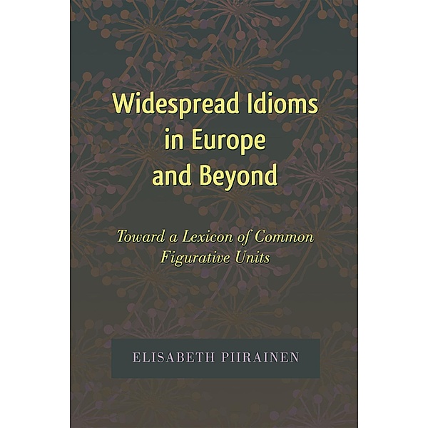 Widespread Idioms in Europe and Beyond, Elisabeth Piirainen