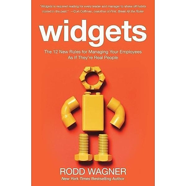 Widgets: The 12 New Rules for Managing Your Employees as If They're Real People, Rodd Wagner