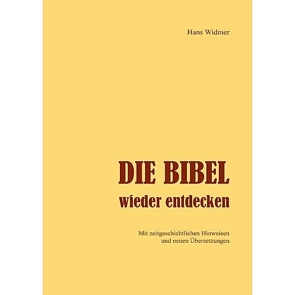 Widmer, H: Bibel wieder entdecken, Hans Widmer