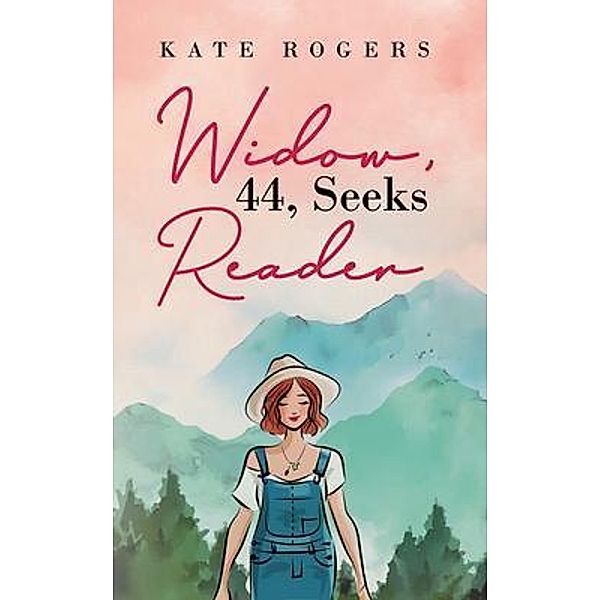 Widow, 44, Seeks Reader / Kate Rogers, Kate Rogers