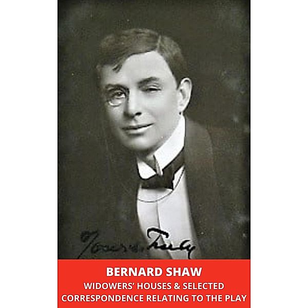 Widowers' Houses & Selected Correspondence Relating to the Play, Bernard Shaw