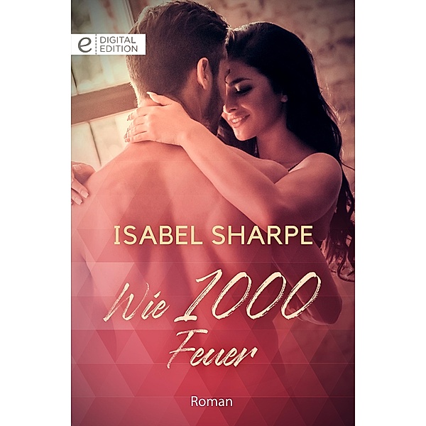 Wie 1000 Feuer, Isabel Sharpe