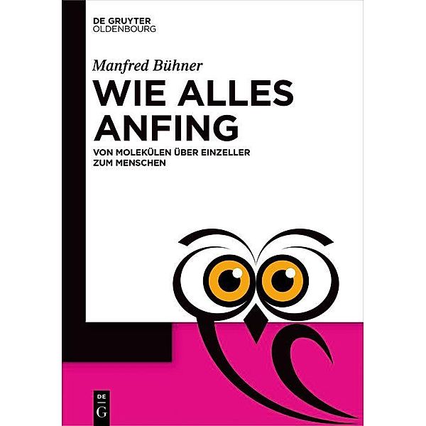 Wie alles anfing / De Gruyter Populärwissenschaftliche Reihe, Manfred Bühner